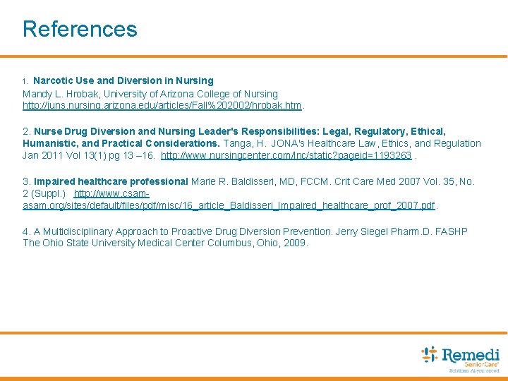 References Narcotic Use and Diversion in Nursing Mandy L. Hrobak, University of Arizona College