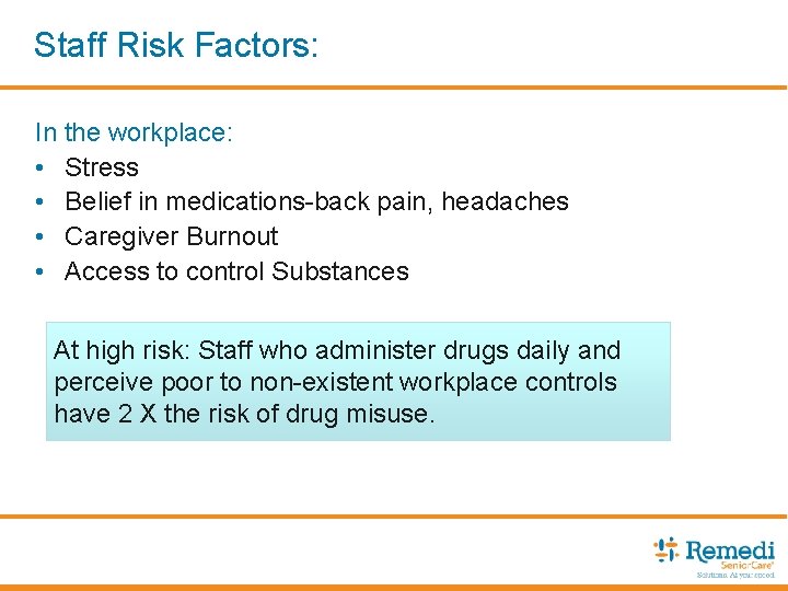 Staff Risk Factors: In the workplace: • Stress • Belief in medications-back pain, headaches