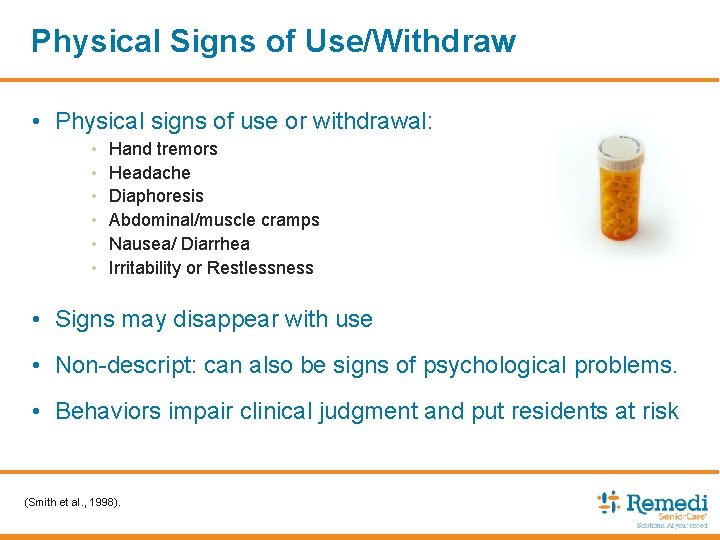 Physical Signs of Use/Withdraw • Physical signs of use or withdrawal: • • •