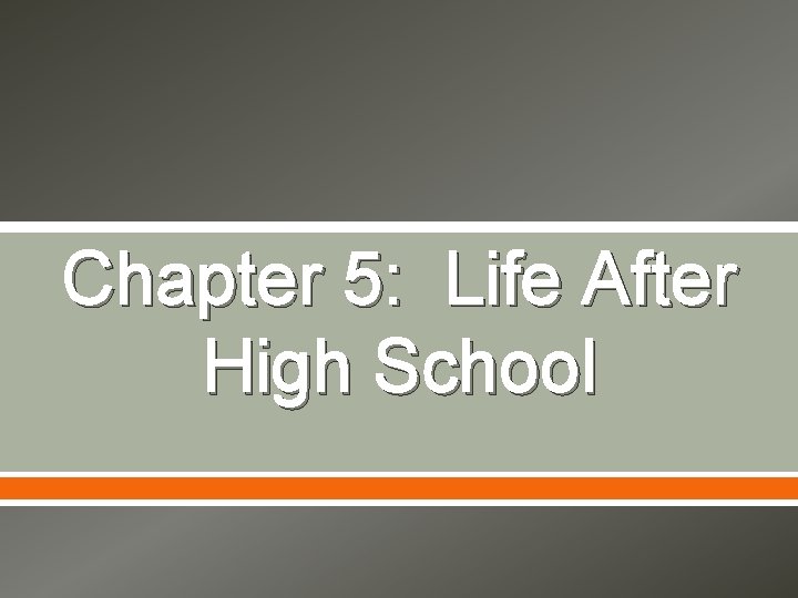 Chapter 5: Life After High School 