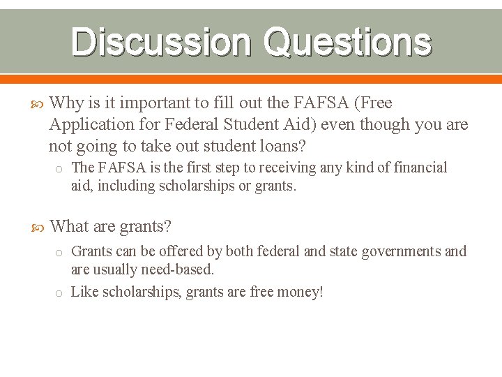 Discussion Questions Why is it important to fill out the FAFSA (Free Application for