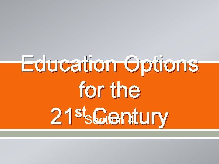 Education Options for the st 21 Section Century 4 