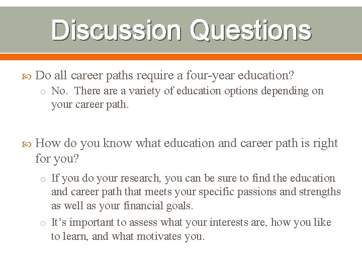 Discussion Questions Do all career paths require a four-year education? o No. There a