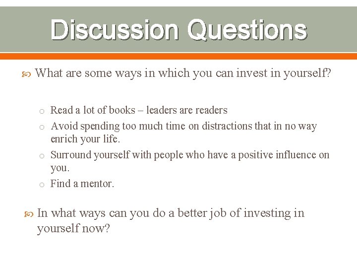 Discussion Questions What are some ways in which you can invest in yourself? o