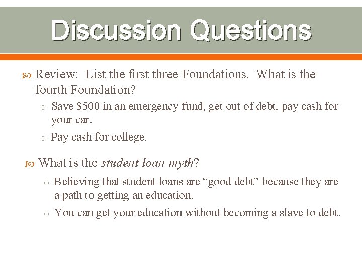 Discussion Questions Review: List the first three Foundations. What is the fourth Foundation? o