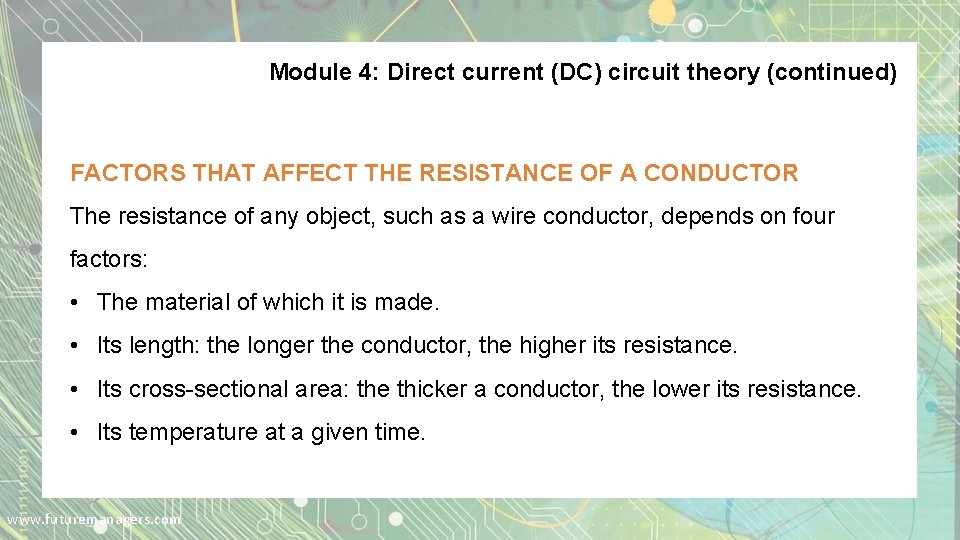 Module 4: Direct current (DC) circuit theory (continued) FACTORS THAT AFFECT THE RESISTANCE OF Module 4: Direct current (DC) circuit theory (continued) FACTORS THAT AFFECT THE RESISTANCE OF