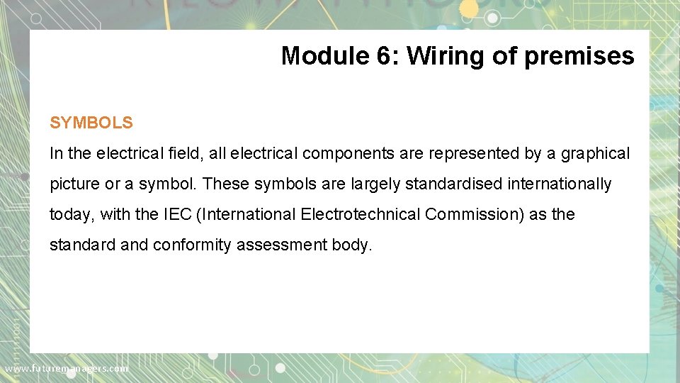 Module 6: Wiring of premises SYMBOLS In the electrical field, all electrical components are Module 6: Wiring of premises SYMBOLS In the electrical field, all electrical components are