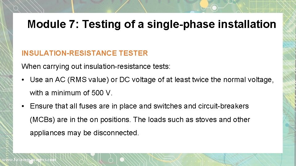 Module 7: Testing of a single-phase installation INSULATION-RESISTANCE TESTER When carrying out insulation-resistance tests: Module 7: Testing of a single-phase installation INSULATION-RESISTANCE TESTER When carrying out insulation-resistance tests:
