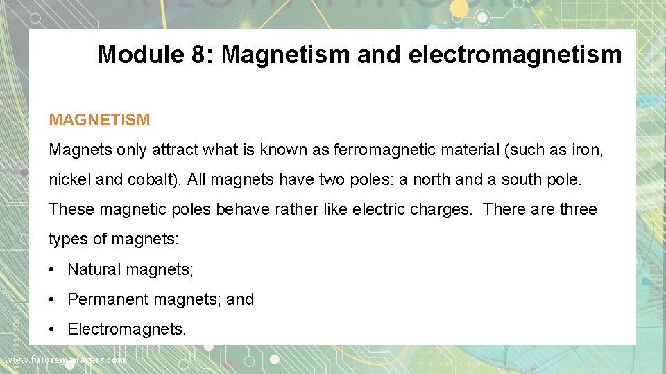 Module 8: Magnetism and electromagnetism MAGNETISM Magnets only attract what is known as ferromagnetic Module 8: Magnetism and electromagnetism MAGNETISM Magnets only attract what is known as ferromagnetic
