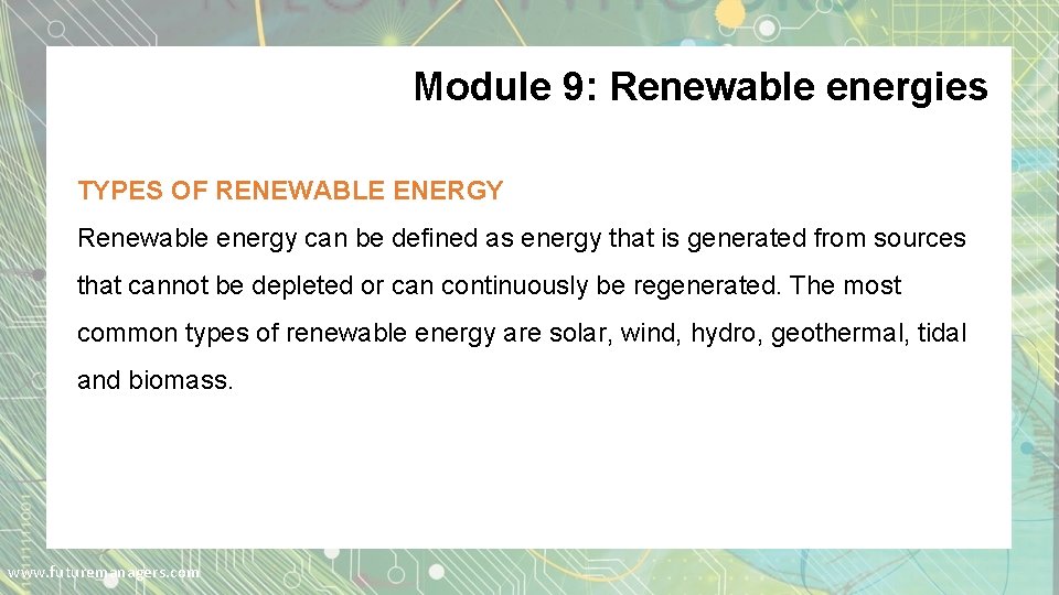 Module 9: Renewable energies TYPES OF RENEWABLE ENERGY Renewable energy can be defined as Module 9: Renewable energies TYPES OF RENEWABLE ENERGY Renewable energy can be defined as