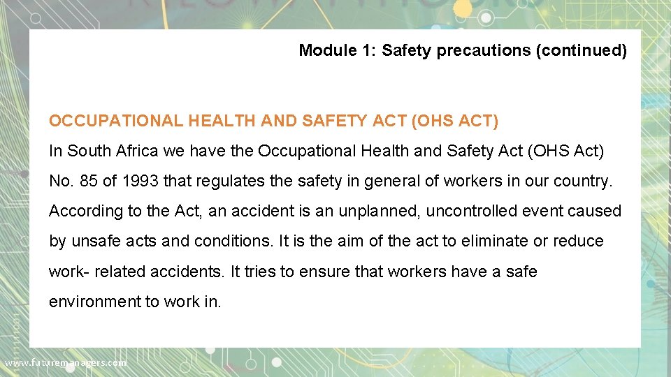 Module 1: Safety precautions (continued) OCCUPATIONAL HEALTH AND SAFETY ACT (OHS ACT) In South Module 1: Safety precautions (continued) OCCUPATIONAL HEALTH AND SAFETY ACT (OHS ACT) In South
