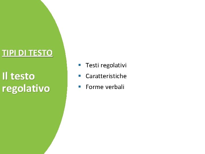 TIPI DI TESTO Il testo regolativo § Testi regolativi § Caratteristiche § Forme verbali