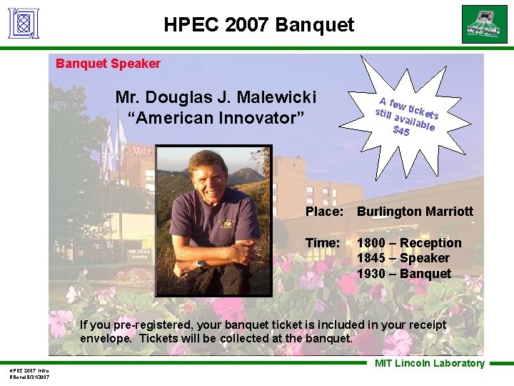 HPEC 2007 Banquet Speaker Mr. Douglas J. Malewicki “American Innovator” A fe w tic