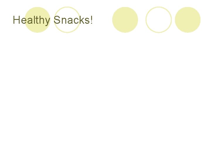 Healthy Snacks! 