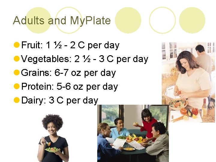 Adults and My. Plate l Fruit: 1 ½ - 2 C per day l