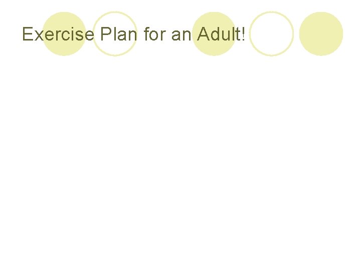Exercise Plan for an Adult! 