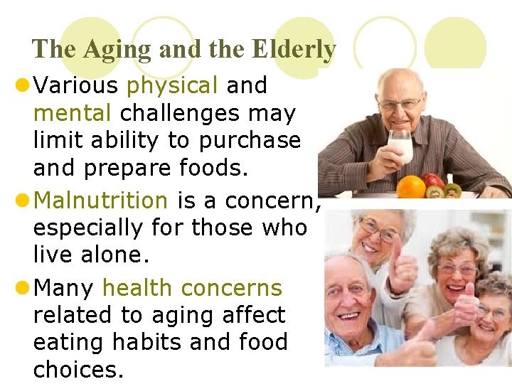 The Aging and the Elderly l Various physical and mental challenges may limit ability