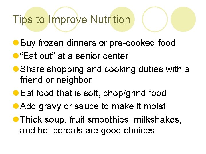 Tips to Improve Nutrition l Buy frozen dinners or pre-cooked food l “Eat out”