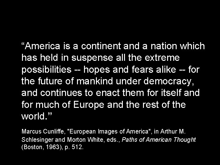 “America is a continent and a nation which has held in suspense all the