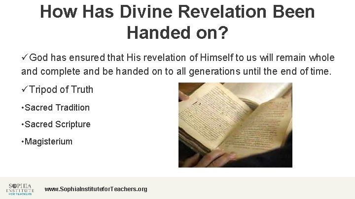 How Has Divine Revelation Been Handed on? üGod has ensured that His revelation of
