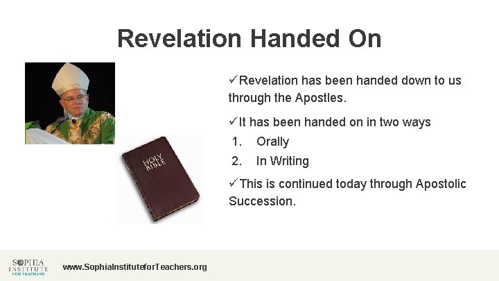 Revelation Handed On üRevelation has been handed down to us through the Apostles. üIt