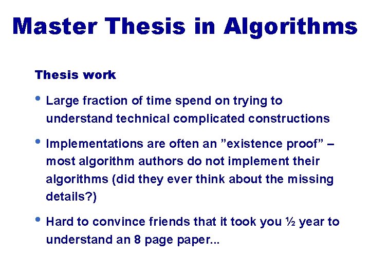 Master Thesis in Algorithms Thesis work • Large fraction of time spend on trying