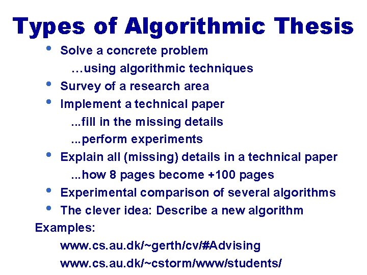 Types of Algorithmic Thesis • Solve a concrete problem …using algorithmic techniques • Survey