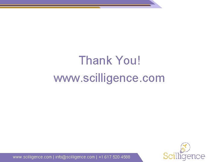 Thank You! www. scilligence. com | info@scilligence. com | +1 617 520 4588 