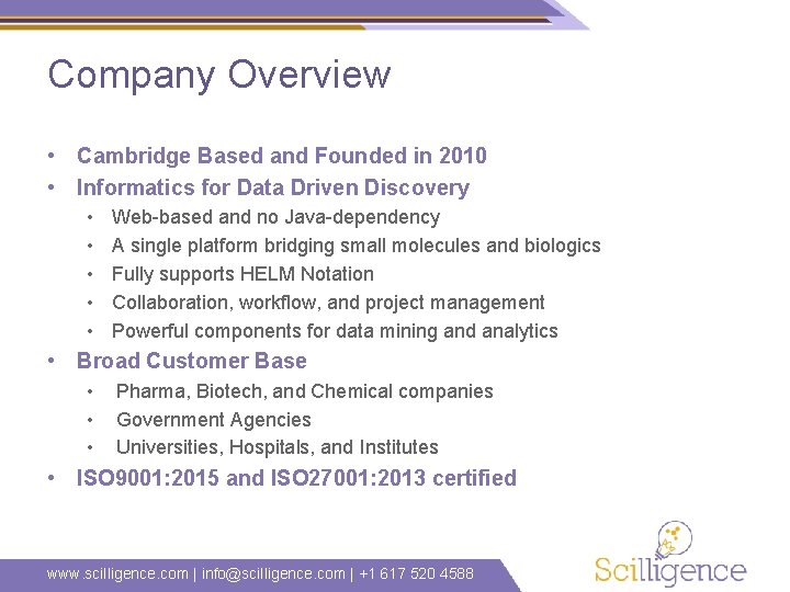 Company Overview • Cambridge Based and Founded in 2010 • Informatics for Data Driven