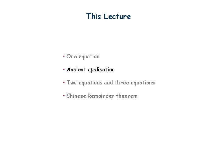This Lecture • One equation • Ancient application • Two equations and three equations