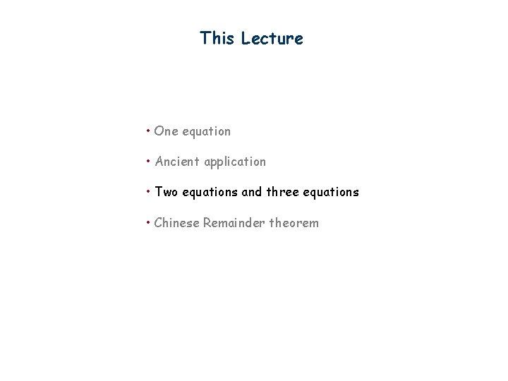 This Lecture • One equation • Ancient application • Two equations and three equations