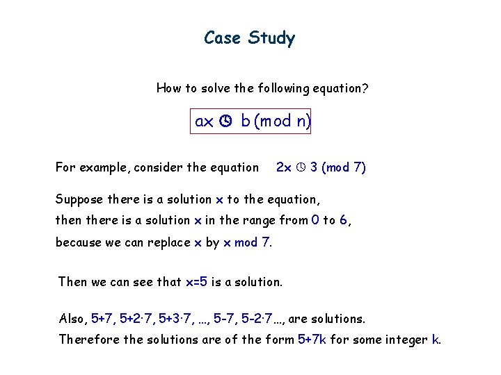 Case Study How to solve the following equation? ax b (mod n) For example,
