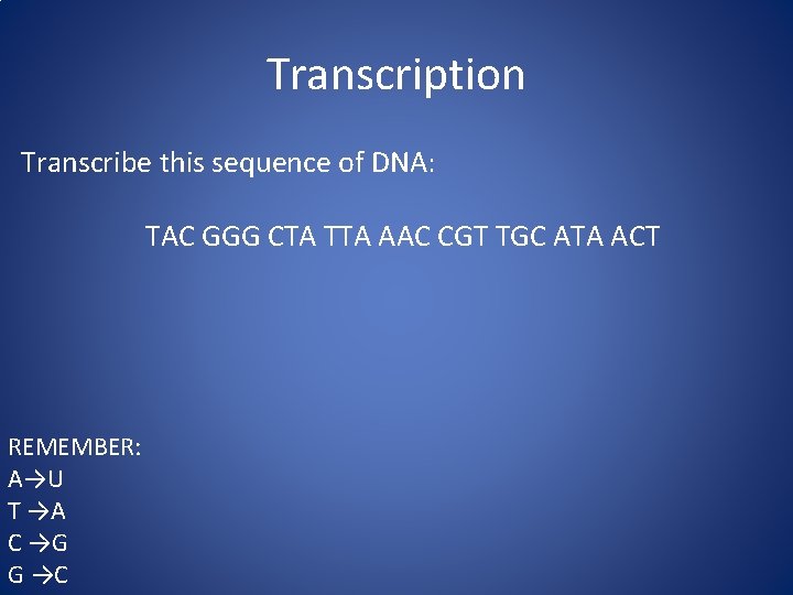 Transcription Transcribe this sequence of DNA: TAC GGG CTA TTA AAC CGT TGC ATA