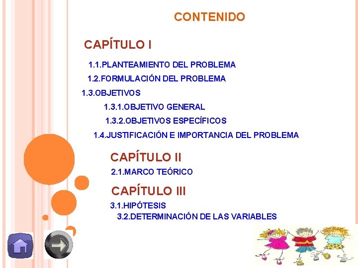 CONTENIDO CAPÍTULO I 1. 1. PLANTEAMIENTO DEL PROBLEMA 1. 2. FORMULACIÓN DEL PROBLEMA 1.