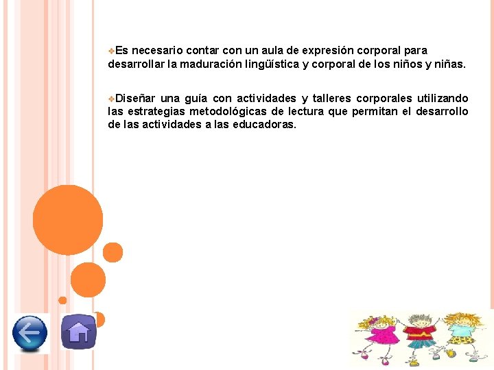 v. Es necesario contar con un aula de expresión corporal para desarrollar la maduración