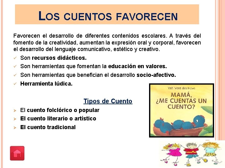 LOS CUENTOS FAVORECEN Favorecen el desarrollo de diferentes contenidos escolares. A través del fomento