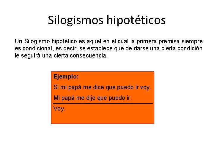 Silogismos hipotéticos Un Silogismo hipotético es aquel en el cual la primera premisa siempre Silogismos hipotéticos Un Silogismo hipotético es aquel en el cual la primera premisa siempre
