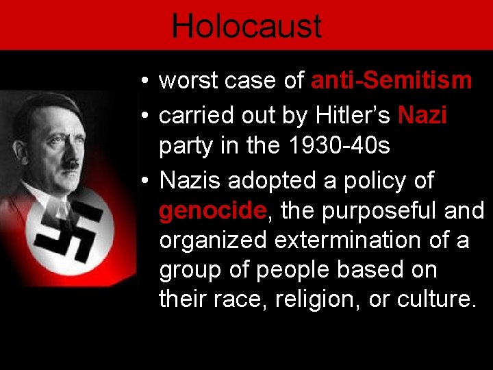 Holocaust • worst case of anti-Semitism • carried out by Hitler’s Nazi party in