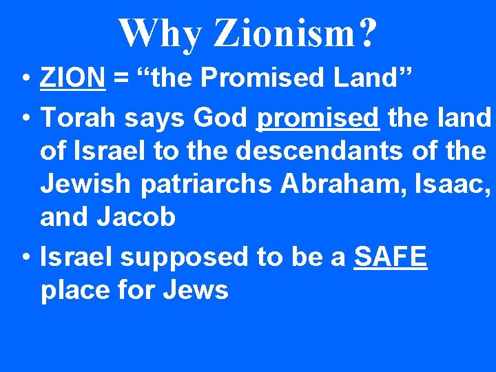 Why Zionism? • ZION = “the Promised Land” • Torah says God promised the