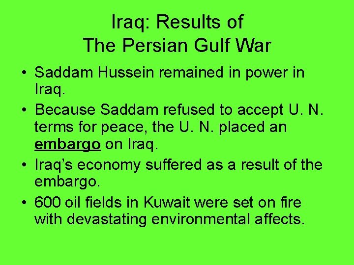 Iraq: Results of The Persian Gulf War • Saddam Hussein remained in power in