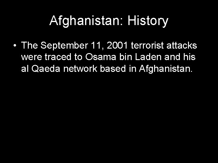 Afghanistan: History • The September 11, 2001 terrorist attacks were traced to Osama bin