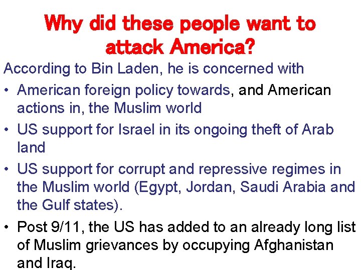 Why did these people want to attack America? According to Bin Laden, he is