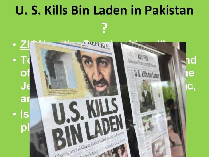 U. S. Kills Bin Laden in Pakistan ? • ZION = “the Promised Land”