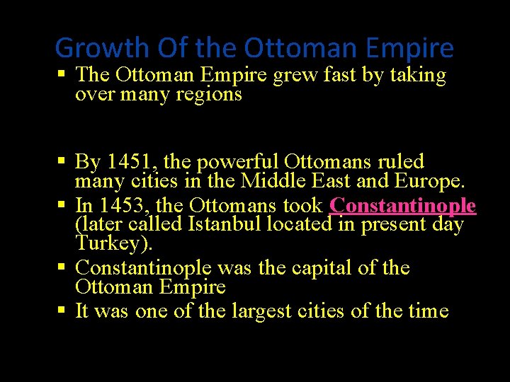 Growth Of the Ottoman Empire The Ottoman Empire grew fast by taking over many