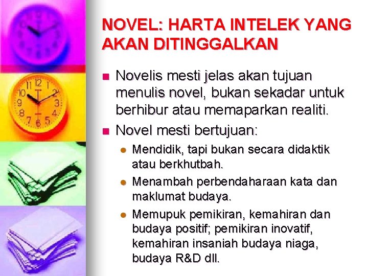 NOVEL: HARTA INTELEK YANG AKAN DITINGGALKAN n n Novelis mesti jelas akan tujuan menulis