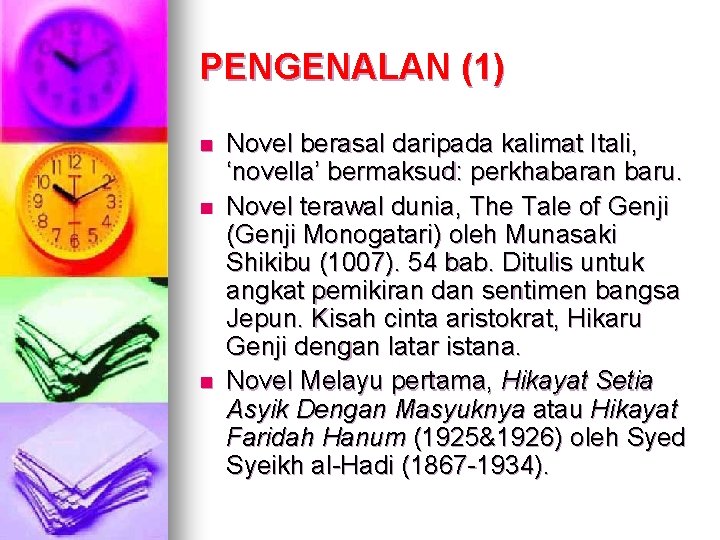 PENGENALAN (1) n n n Novel berasal daripada kalimat Itali, ‘novella’ bermaksud: perkhabaran baru.