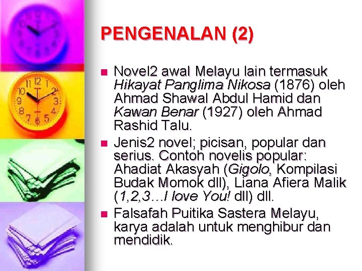 PENGENALAN (2) n n n Novel 2 awal Melayu lain termasuk Hikayat Panglima Nikosa