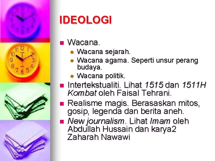 IDEOLOGI n Wacana. l l l n n n Wacana sejarah. Wacana agama. Seperti