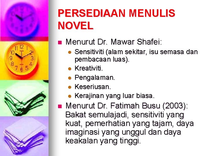 PERSEDIAAN MENULIS NOVEL n Menurut Dr. Mawar Shafei: l l l n Sensitiviti (alam