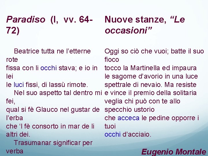 Paradiso (I, vv. 6472) Nuove stanze, “Le occasioni” Beatrice tutta ne l’etterne rote fissa